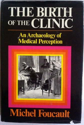 The Birth of the Clinic: An Archaeology of Medical Perception