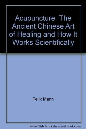 Imagen de archivo de Acupuncture: The ancient Chinese art of healing and how it works scientifically a la venta por HPB-Ruby