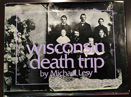 Beispielbild fr Wisconsin Death Trip zum Verkauf von Better World Books