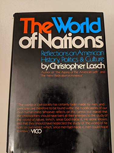 The world of nations;: Reflections on American history, politics, and culture (9780394483948) by Lasch, Christopher