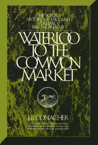 Waterloo to the Common Market: 1815-the present (The Borzoi history of England ; v. 5) - Conacher, J. B