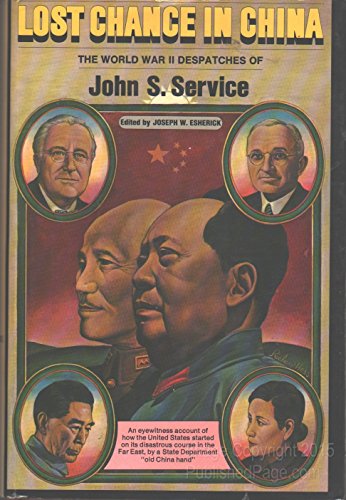 Imagen de archivo de Lost Chance in China : The World War II Despatches of John S. Service a la venta por Karen Wickliff - Books