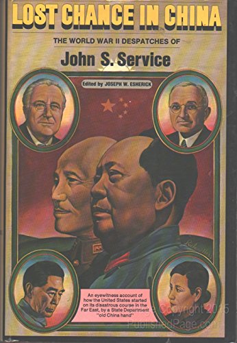 Stock image for Lost Chance in China : The World War II Despatches of John S. Service for sale by Karen Wickliff - Books