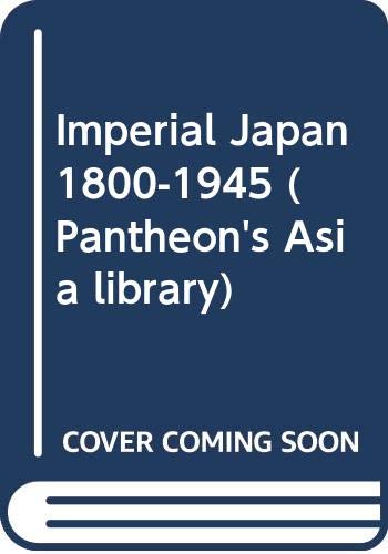 9780394484372: Imperial Japan, 1800-1945 (Pantheon's Asia library)