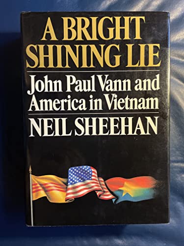 Stock image for A Bright Shining Lie : John Paul Vann and America in Vietnam for sale by Better World Books