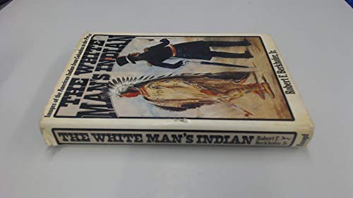 9780394484853: The White Man's Indian: Images of the American Indian from Colombus to the Present