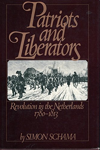 Stock image for Patriots & Liberators: Revolution in the Netherlands 1780-1813 for sale by Dale A. Sorenson