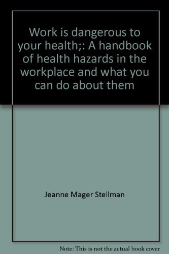 Beispielbild fr Work Is Dangerous to Your Health; a Handbook of Health Hazards in the Workplace and What You Can Do about Them zum Verkauf von Better World Books