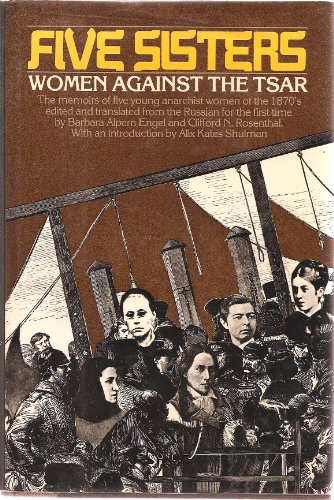 9780394485539: Five sisters: women against the Tsar / edited and translated from the Russian by Barbara Alpern Engel and Clifford N. Rosenthal; with a foreword by Alix Kates Shulman