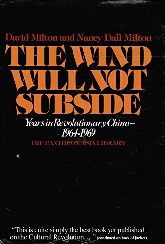 Imagen de archivo de The Wind will Not Subside, Years in Revolutionary China 1964-1969 a la venta por NWJbooks