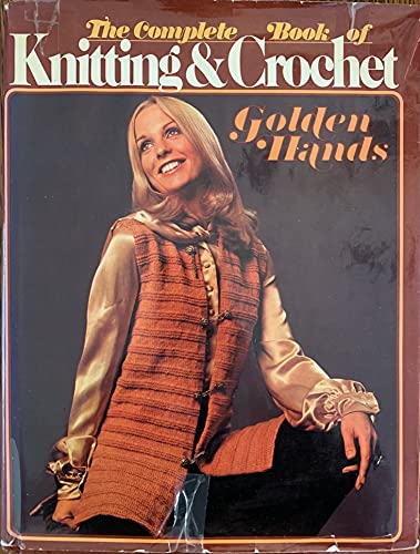 Stock image for The Golden Hands Complete Book of Knitting & Crochet for sale by ThriftBooks-Atlanta