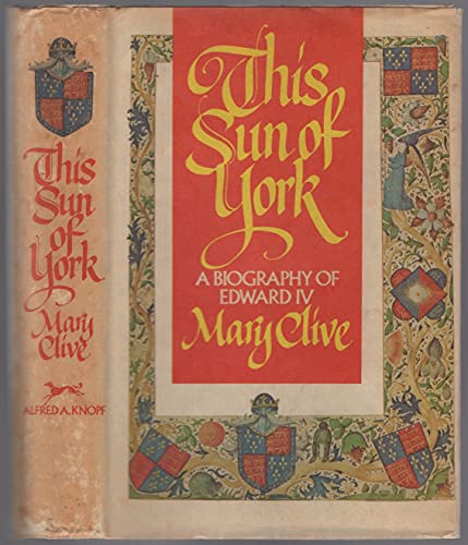 Imagen de archivo de This Sun of York : A Biography of Edward IV a la venta por Better World Books