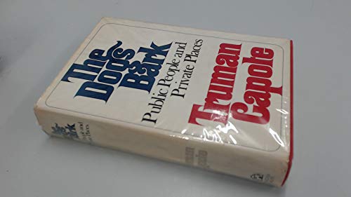 The dogs bark: public people and private places. [A note on the title -- Some observations now -- Father -- Scouts' honor -- Running the table -- My generation -- The basic imperative -- Leaving New York -- Small-town America -- The mystery of coincidence -- A new father -- Father thoughts -- More observations now -- Think about it -- My teacher -- The writers' workshop -- The House of Representatives and me -- Me and Conroy -- More observations now -- My Harlem -- Jarrett -- Marsalis at twenty-three -- Marsalis at thirty-four -- The Serkin touch -- Hip vaudeville -- Observations now -- Great Scott] - Capote, Truman, 1924-1984