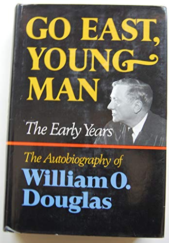 Go East, Young Man, The Early Years: The Autobiography of William O. Douglas