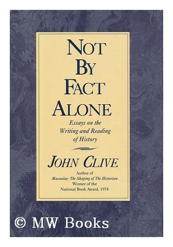 Stock image for Not by Fact Alone : Essays on the Writing and Reading of History for sale by Better World Books
