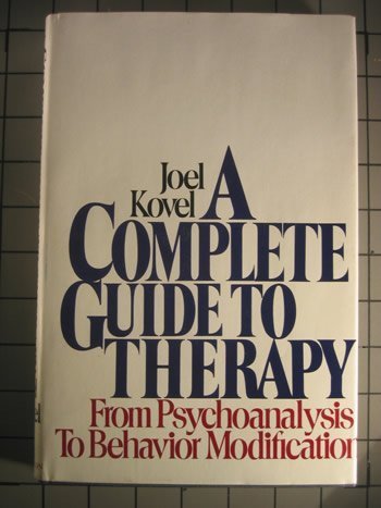 Beispielbild fr A Complete Guide to Therapy : From Psychoanalysis to Behavior Modification zum Verkauf von Better World Books