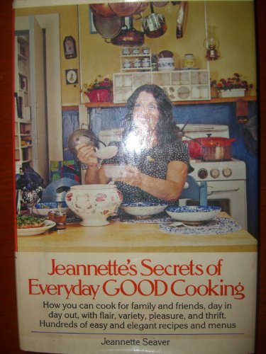 JEANNETTE'S SECRETS of EVERYDAY GOOD COOKING