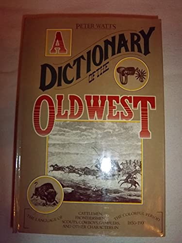 9780394490137: A DICTIONARY OF THE OLD WEST FIRST EDITION 1977