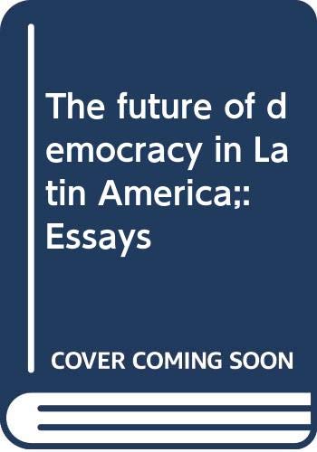 Beispielbild fr The Future of Democracy in Latin America: Essays zum Verkauf von Ken's Book Haven