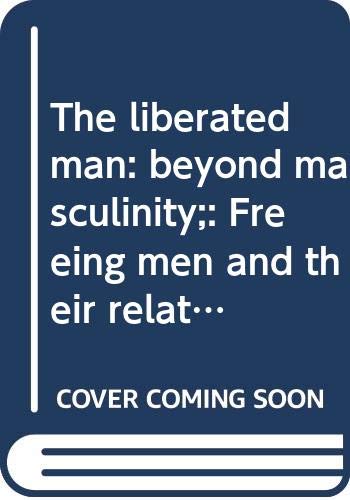 The liberated man: beyond masculinity;: Freeing men and their relationships with women (9780394490243) by Farrell, Warren