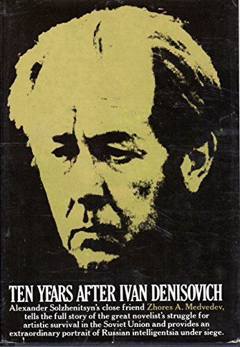 9780394490267: Ten Years after Ivan Denisovich [By] Zhores A. Medvedev. Translated from the Russian by Hilary Sternberg