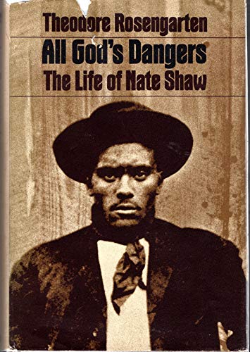 Beispielbild fr All God's Dangers; The Life of Nate Shaw: The Life of Nate Shaw zum Verkauf von Books From California