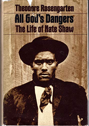 Imagen de archivo de All God's Dangers; The Life of Nate Shaw: The Life of Nate Shaw a la venta por Books From California