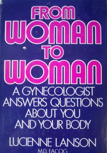 Imagen de archivo de From woman to woman: A gynecologist answers questions about you and your body a la venta por Wonder Book