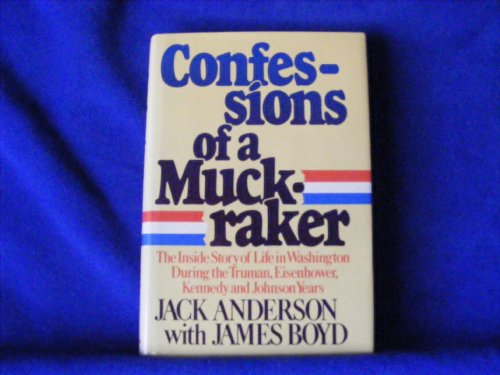 Confessions of a Muckraker: The Inside Story of Life in Washington During the Truman, Eisenhower, Kennedy and Johnson Years (9780394491240) by Anderson, Jack