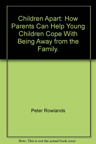 9780394492124: Children apart;: How parents can help young children cope with being away from the family