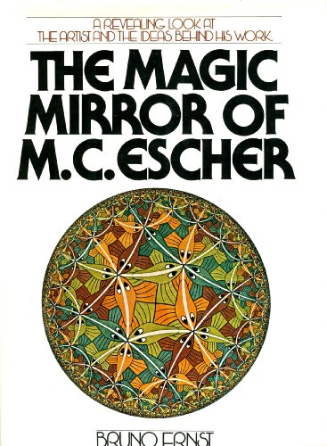 Stock image for The Magic Mirror of M.C. Escher: A Revealing Look at the Artist and the Ideas behind His Work. for sale by Abstract Books