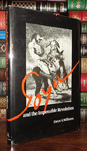 Stock image for Goya and the Impossible Revolution for sale by Better World Books