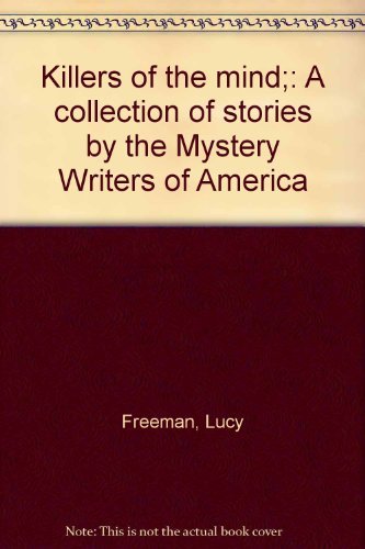 Killers of the mind;: A collection of stories by the Mystery Writers of America (9780394493060) by Freeman, Lucy