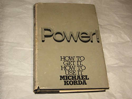 Power!: How to Get It, How to Use It (9780394493145) by Korda, Michael