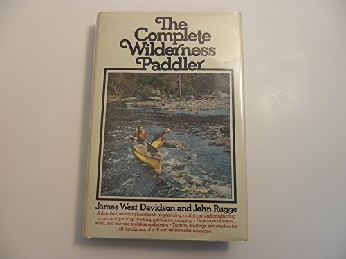 Imagen de archivo de The Complete Wilderness Paddler a la venta por Willis Monie-Books, ABAA