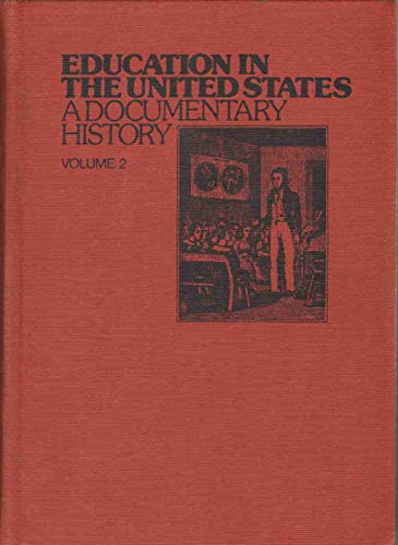 Beispielbild fr Education In the United States: A Documentary History - Volume 2: 1660 - 1885 (Anthology) zum Verkauf von Better World Books