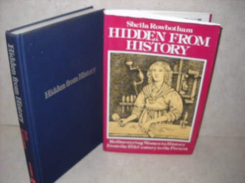 Beispielbild fr Hidden from history;: Rediscovering women in history from the 17th century to the present zum Verkauf von Wonder Book