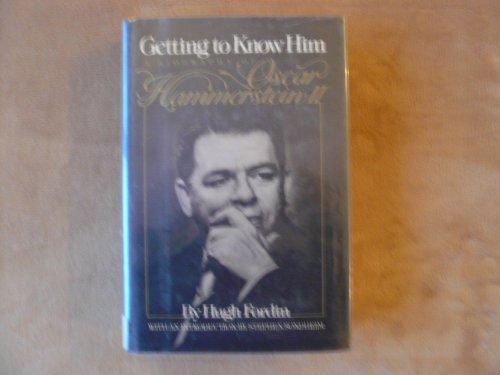 Stock image for Getting to Know Him : A Biography of Oscar Hammerstein II for sale by Better World Books: West