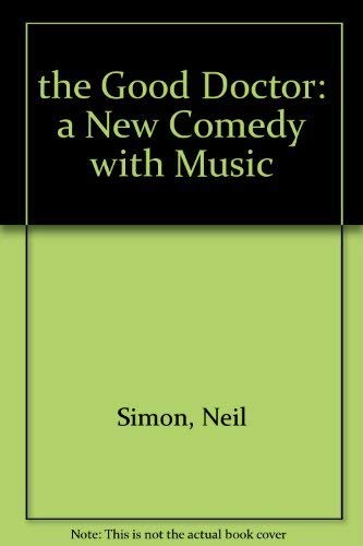 9780394494623: the Good Doctor: a New Comedy with Music