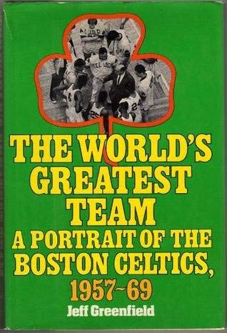 Stock image for The world's greatest team: A portrait of the Boston Celtics, 1957-69 for sale by Irish Booksellers