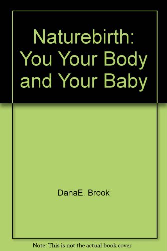 Stock image for Naturebirth: You, Your Body, and Your Baby for sale by ThriftBooks-Dallas