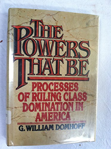 Imagen de archivo de The Powers That Be : Processes of Ruling Class Domination in America a la venta por Better World Books: West