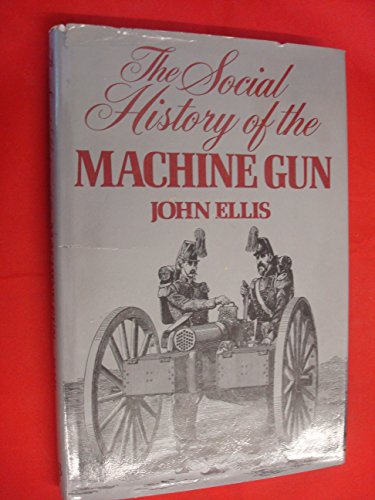 9780394496634: The Social History of the Machine Gun by John. Ellis