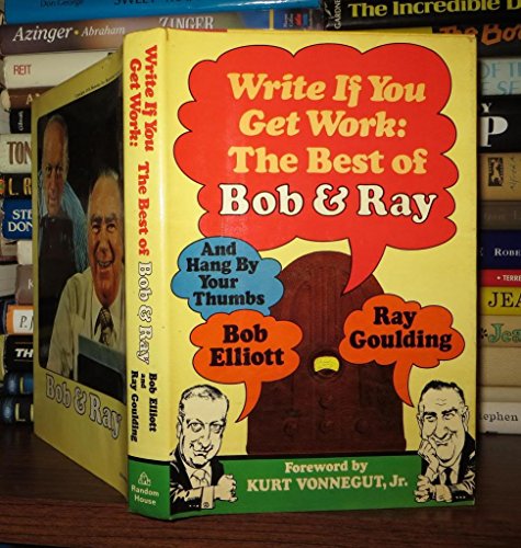 Stock image for Write If You Get Work: The Best of Bob and Ray for sale by Montclair Book Center