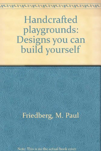 Stock image for Handcrafted Playgrounds: Designs you can build yourself for sale by 3rd St. Books