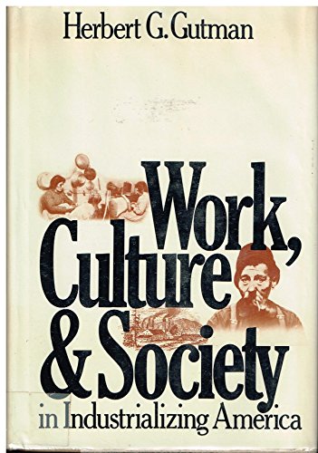 Beispielbild fr Work Culture and Society in Industrializing America zum Verkauf von Better World Books