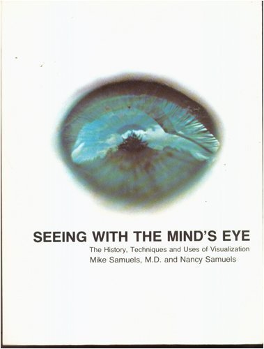 9780394497457: Seeing with the mind's eye: The history, techniques, and uses of visualization