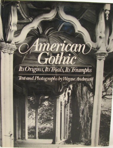Stock image for American gothic: Its origins, its trials, its triumphs for sale by Wonder Book