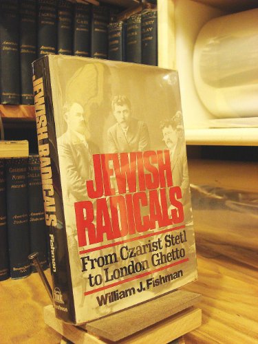 9780394497648: Jewish radicals: From Czarist stetl to London ghetto