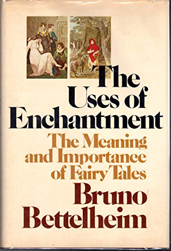 Beispielbild fr The Uses of Enchantment The Meaning & Importance of Fairy Tales zum Verkauf von Harry Alter